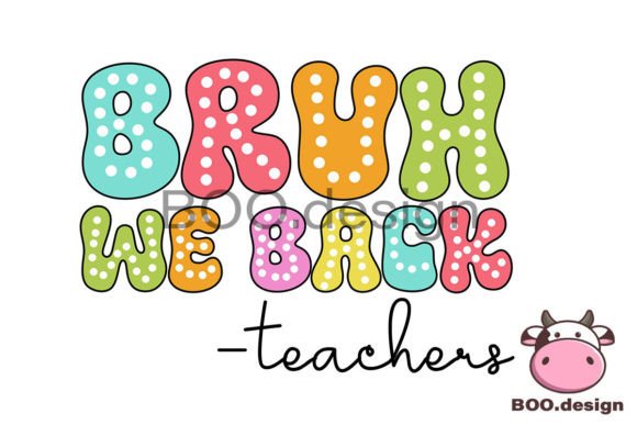Bringing Energy to Blog Graphics with Bruh We Back Teacher Svg