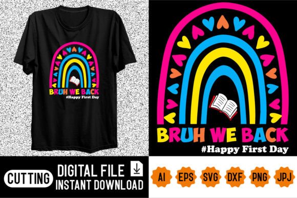 Bruh We Back Happy First Day Shirt Graphics