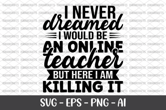 I Never Dreamed I Would Be an Online SVG for Graphics and T-Shirt Designs
