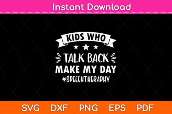 Kids Who Talk Back Make My Day Graphics for Creative Publishers