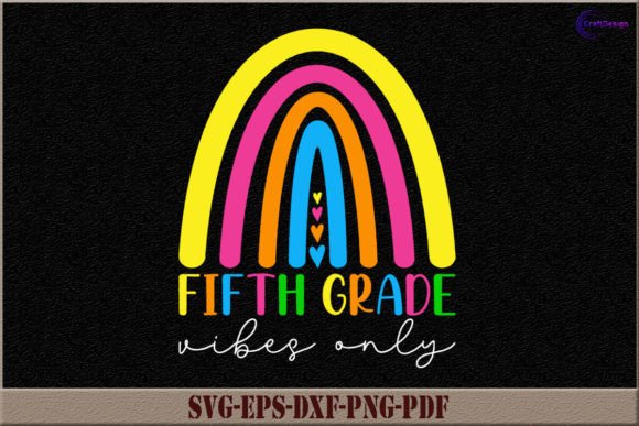Rainbow Fifth Grade Vibes Only Shirt SVG for Crafts and Graphics