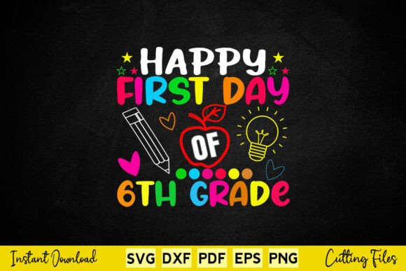 Sixth Grade Happy First Day of School Graphics for T-Shirt Designs